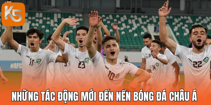 Những tác động mới đến nền bóng đá châu Á 